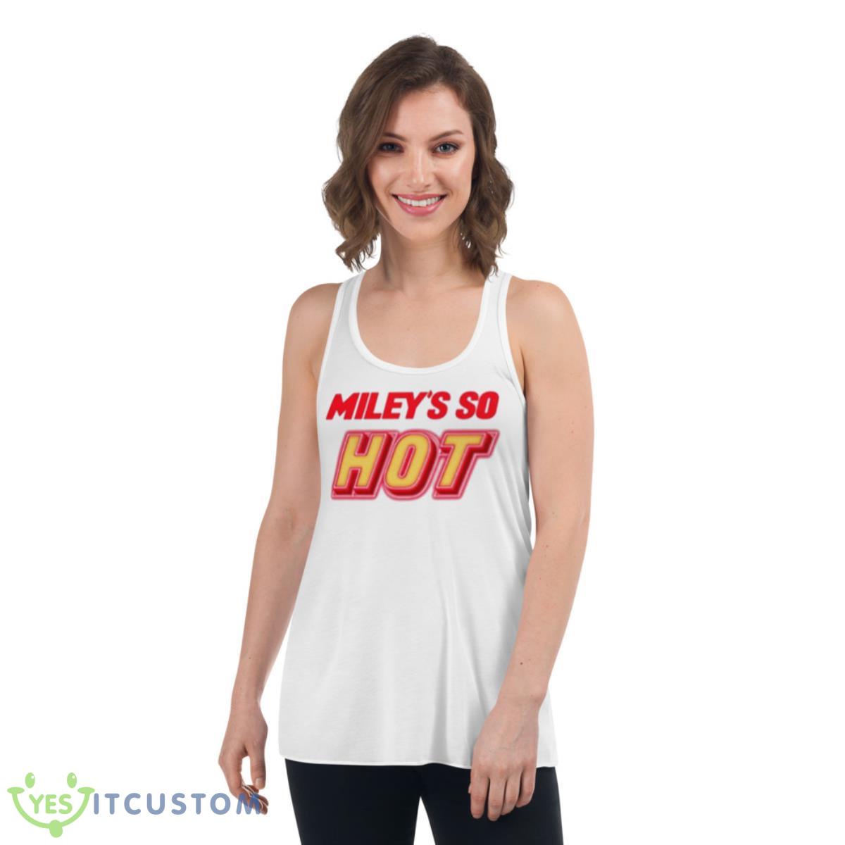Miley’s So Hot Miley Cyrus Shirt 4 Miley’s So Hot Miley Cyrus Shirt - Women's Flowy Racerback Tank