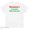 Mommy’s Little Meatball Shirt - 500 Men’s Classic Tee Gildan