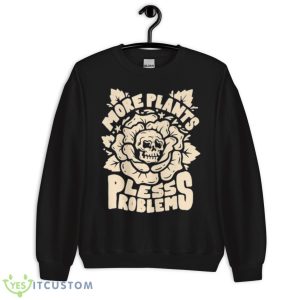More Plants Less Problems Houseplant Nature Shirt 8 More Plants Less Problems Houseplant Nature Shirt - Unisex Crewneck Sweatshirt
