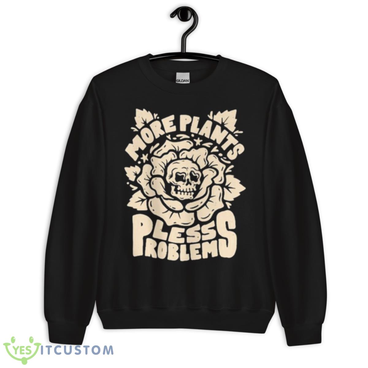 More Plants Less Problems Houseplant Nature Shirt 3 More Plants Less Problems Houseplant Nature Shirt - Unisex Crewneck Sweatshirt