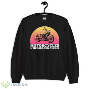 Motorcycle And Horses Motorcycles And Horseback Riding Shirt 8 Motorcycle And Horses Motorcycles And Horseback Riding Shirt - Unisex Crewneck Sweatshirt