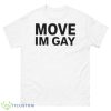 Move Im Gay Shirt - 500 Men’s Classic Tee Gildan