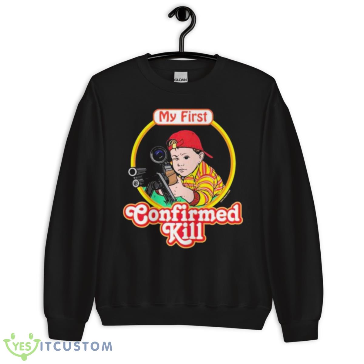 My First Confirmed Kill Shirt 3 My First Confirmed Kill Shirt - Unisex Crewneck Sweatshirt