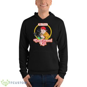 My First Confirmed Kill Shirt 9 My First Confirmed Kill Shirt - Unisex Fleece Pullover Hoodie