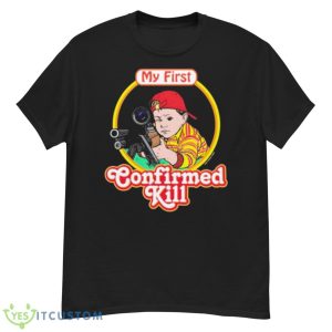 My First Confirmed Kill Shirt - G500 Men’s Classic T-Shirt