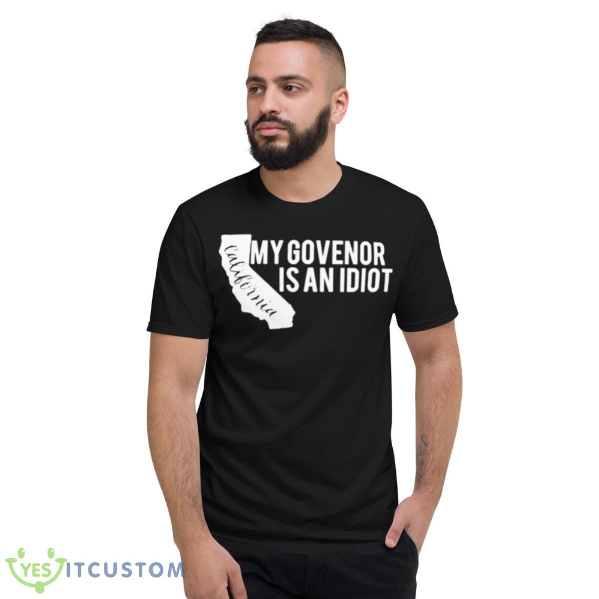 My governor is an idioShirt 2 My governor is an idioShirt - Short Sleeve T-Shirt