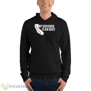 My governor is an idioShirt 9 My governor is an idioShirt - Unisex Fleece Pullover Hoodie