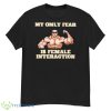 My only fear is female interaction shirt - G500 Men’s Classic T-Shirt