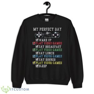 My Perfect Day Wake Up Shirt 8 My Perfect Day Wake Up Shirt - Unisex Crewneck Sweatshirt