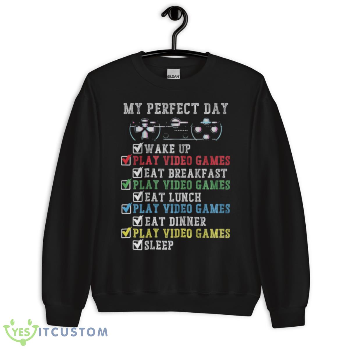 My Perfect Day Wake Up Shirt 3 My Perfect Day Wake Up Shirt - Unisex Crewneck Sweatshirt