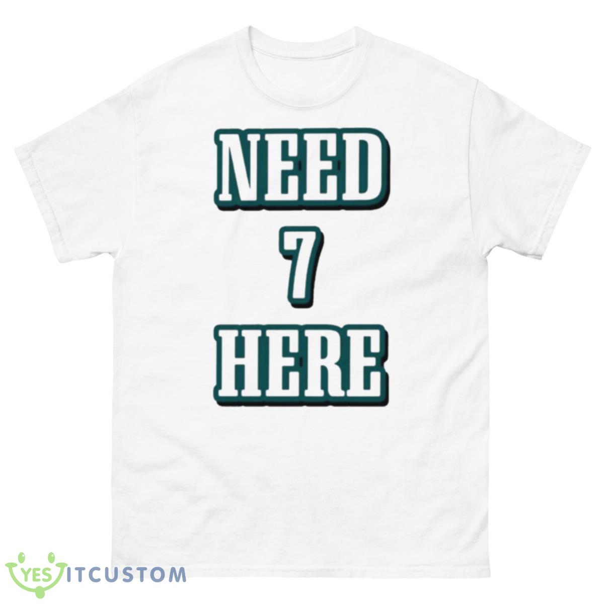 Need 7 here shirt 10 Need 7 here shirt - 500 Men’s Classic Tee Gildan