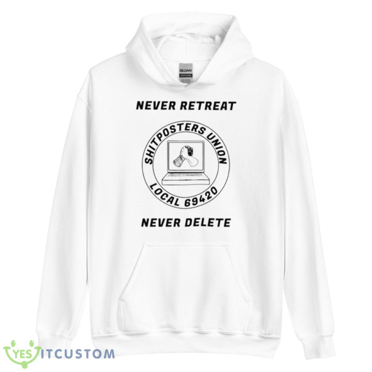 Never Retreat Shitposters Union Local 69420 Never Delete Shirt 3 Never Retreat Shitposters Union Local 69420 Never Delete Shirt - Unisex Heavy Blend Hooded Sweatshirt