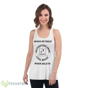 Never Retreat Shitposters Union Local 69420 Never Delete Shirt 8 Never Retreat Shitposters Union Local 69420 Never Delete Shirt - Women's Flowy Racerback Tank