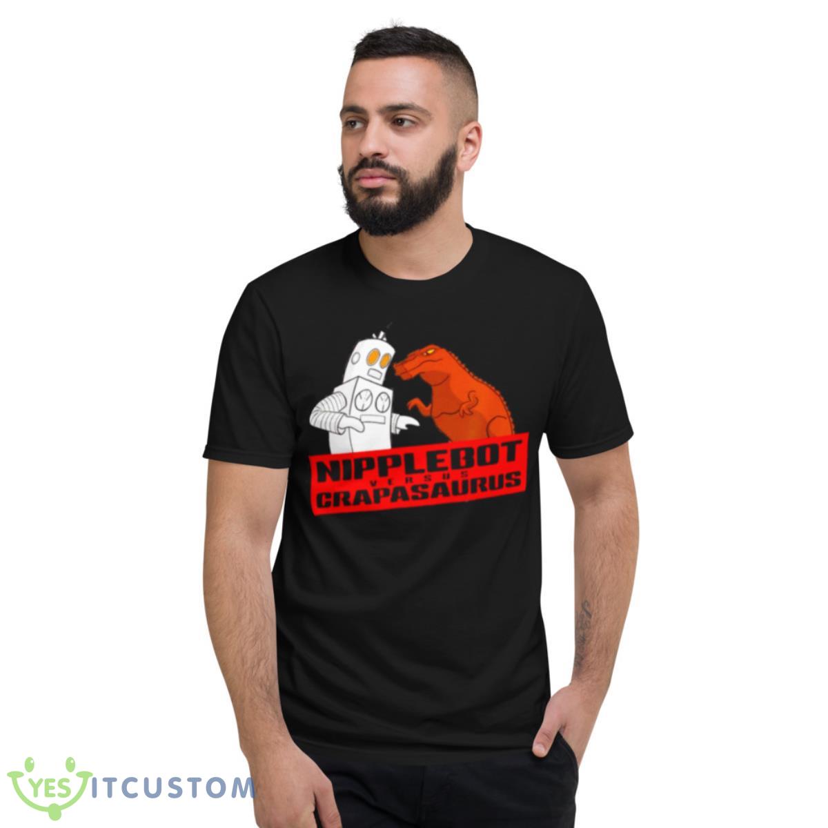NIPPLEBOT versus CRAPASAURUS shirt 13 NIPPLEBOT versus CRAPASAURUS shirt - Short Sleeve T-Shirt