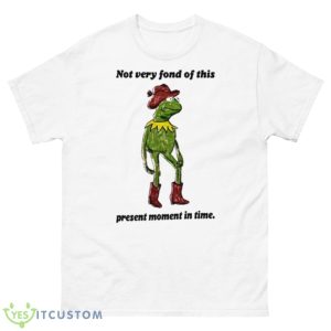 Not Very Fond Of This Present Moment In Time Shirt - 500 Men’s Classic Tee Gildan