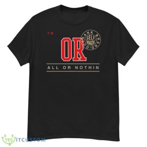 Or all or nothin trank brand out self made shirt - G500 Men’s Classic T-Shirt
