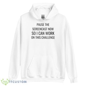 Pause the screencast now so I can work on this challenge shirt - Unisex Heavy Blend Hooded Sweatshirt
