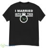 Philadelphia Eagles I Married Into This Shirt - G500 Men’s Classic T-Shirt