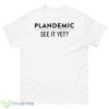 Plandemic See It YeShirt - 500 Men’s Classic Tee Gildan