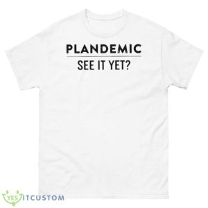 Plandemic See It YeShirt - 500 Men’s Classic Tee Gildan
