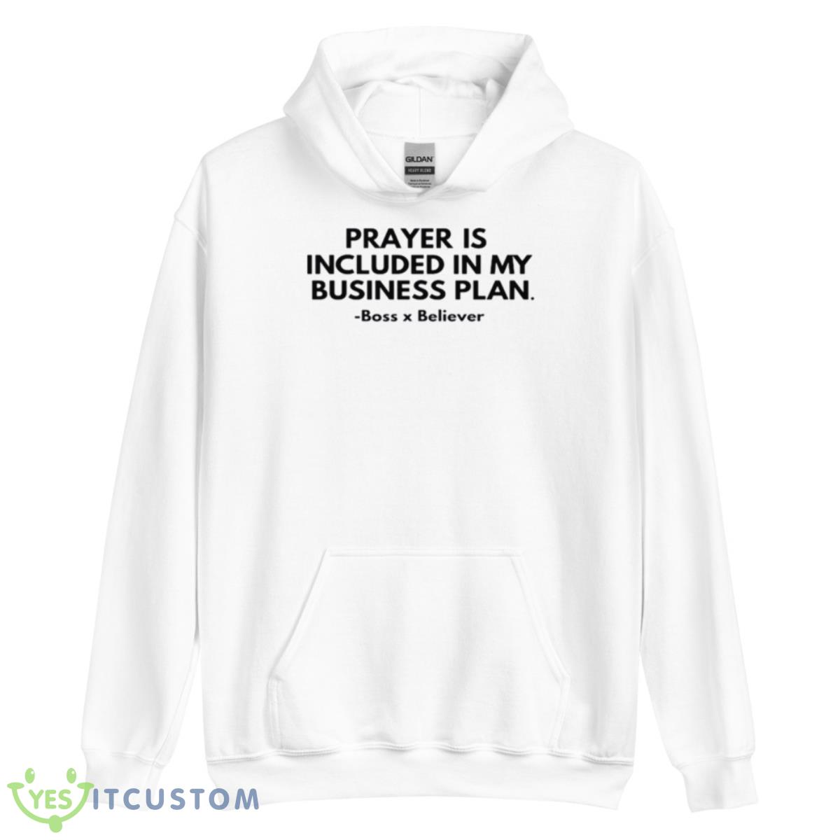 Prayer is included in my business plan boss believer 2023 shirt 3 Prayer is included in my business plan boss believer 2023 shirt - Unisex Heavy Blend Hooded Sweatshirt