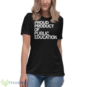 Proud Product Of Public Education Shirt 11 Proud Product Of Public Education Shirt - Women's Relaxed Short Sleeve Jersey Tee