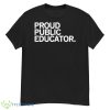 Proud public educator shirt - G500 Men’s Classic T-Shirt