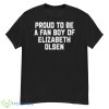 Proud To Be A Fan Boy Of Elizabeth Olsen Shirt - G500 Men’s Classic T-Shirt