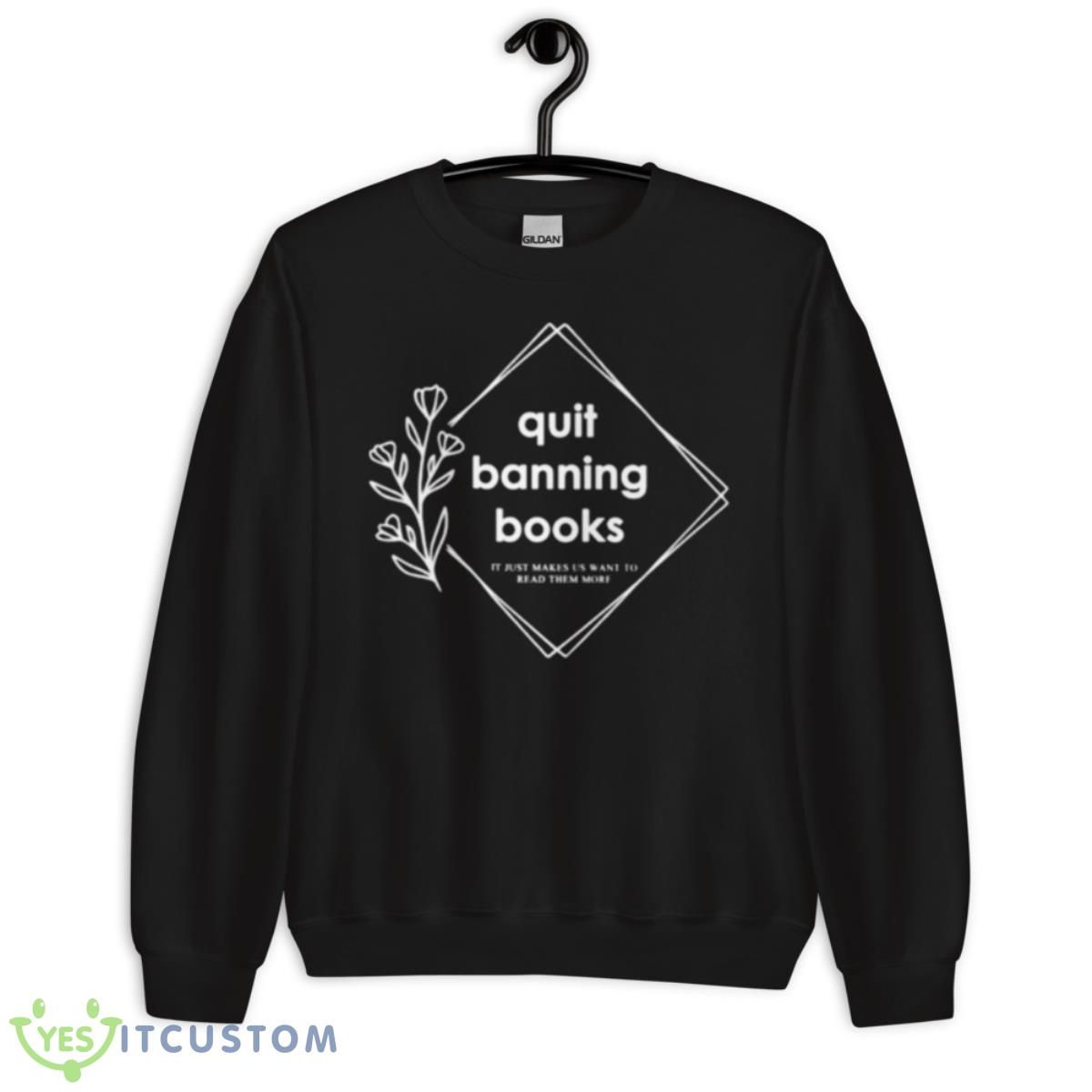 Quit Banning Books Shirt 13 Quit Banning Books Shirt - Unisex Crewneck Sweatshirt