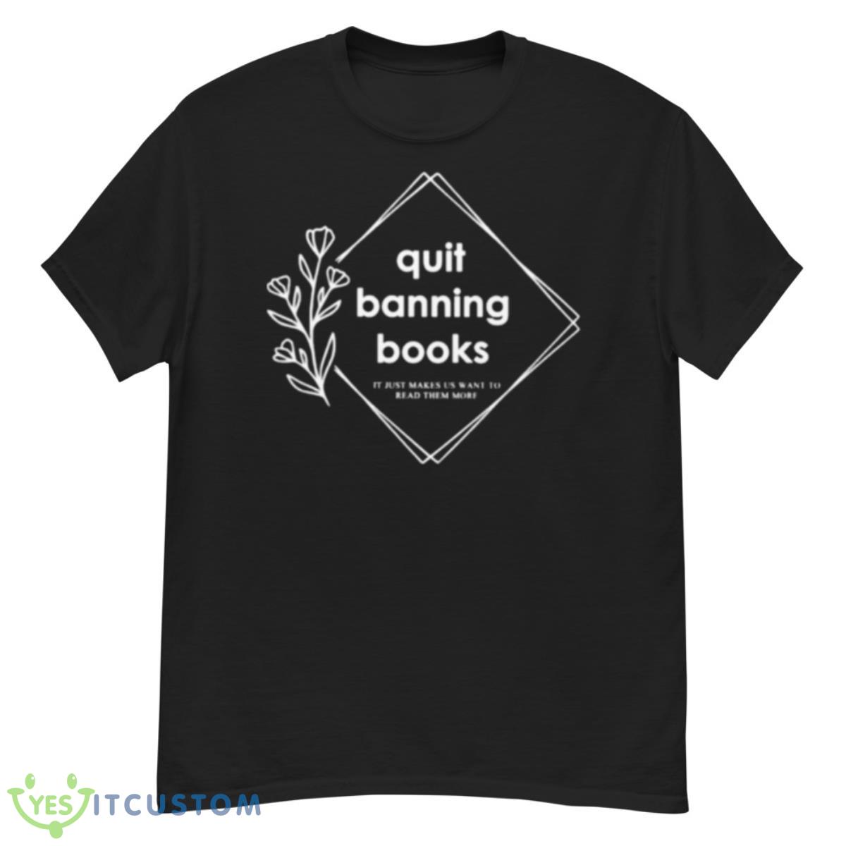 Quit Banning Books Shirt 12 Quit Banning Books Shirt - G500 Men’s Classic T-Shirt
