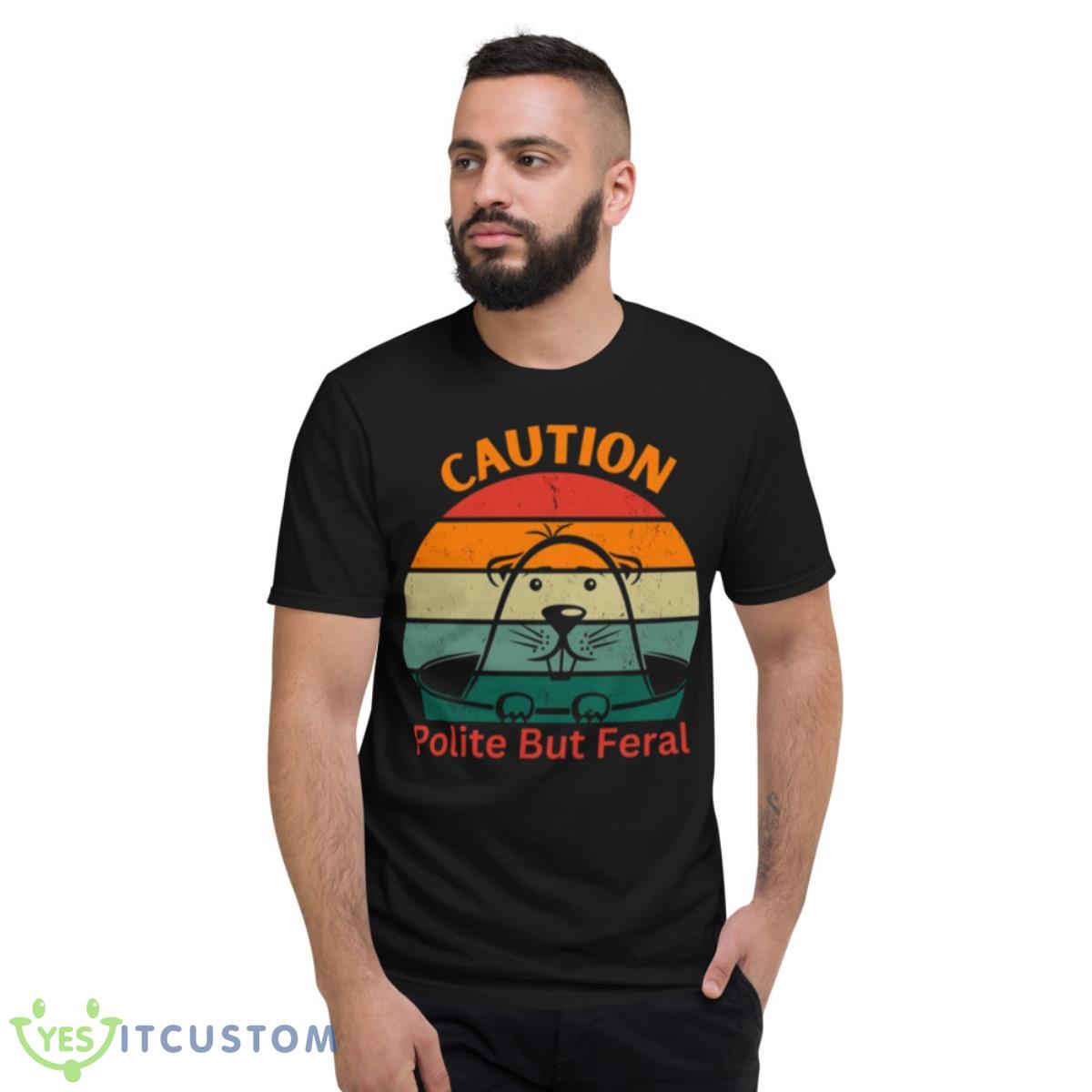 Rat Design Caution Polite But Feral Caution Polite Shirt 2 Rat Design Caution Polite But Feral Caution Polite Shirt - Short Sleeve T-Shirt