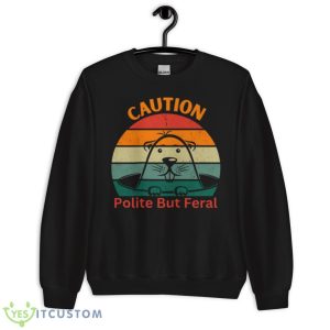 Rat Design Caution Polite But Feral Caution Polite Shirt 8 Rat Design Caution Polite But Feral Caution Polite Shirt - Unisex Crewneck Sweatshirt