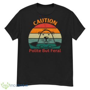 Rat Design Caution Polite But Feral Caution Polite Shirt - G500 Men’s Classic T-Shirt