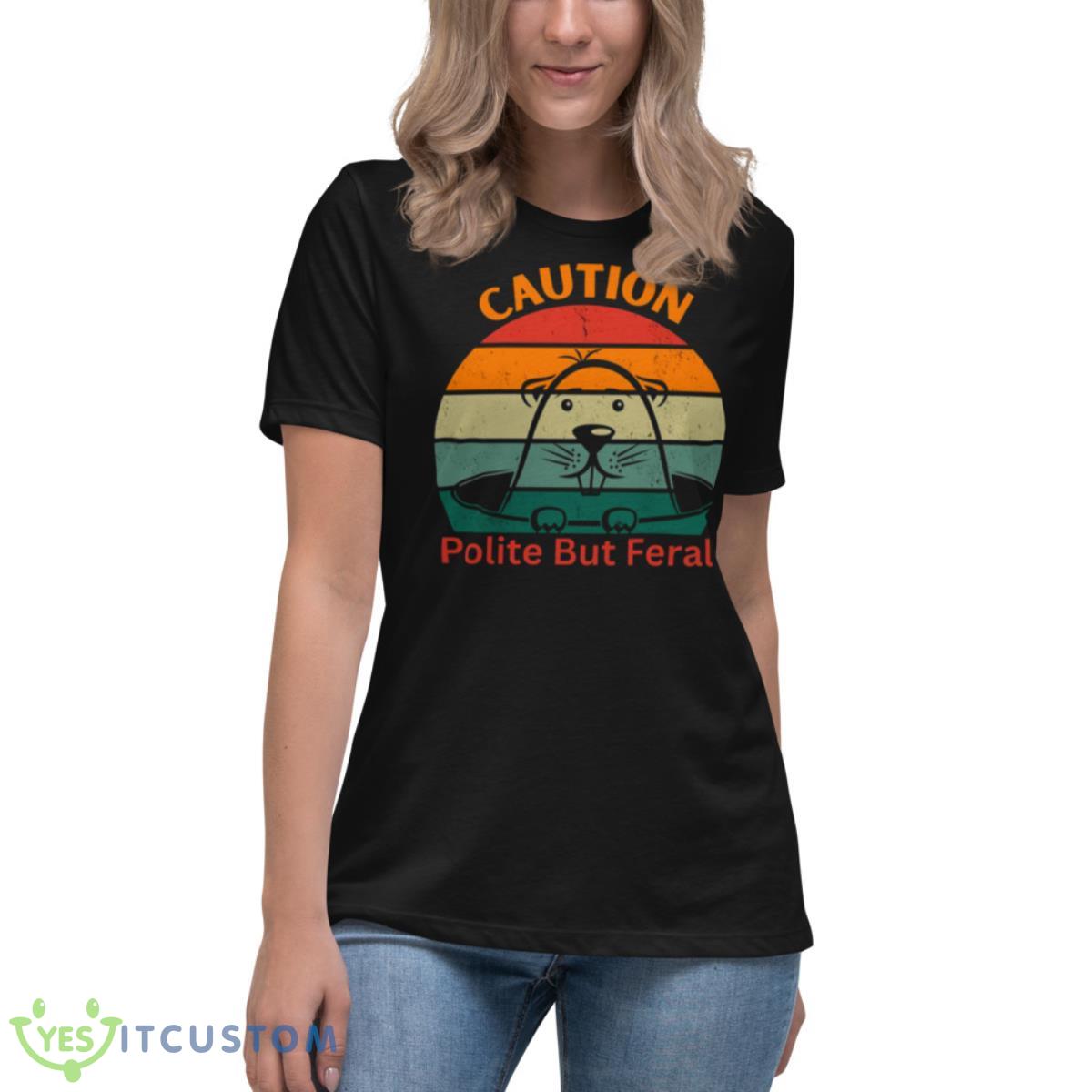 Rat Design Caution Polite But Feral Caution Polite Shirt 6 Rat Design Caution Polite But Feral Caution Polite Shirt - Women's Relaxed Short Sleeve Jersey Tee