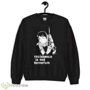 Resistance is not terrorism shirt 8 Resistance is not terrorism shirt - Unisex Crewneck Sweatshirt