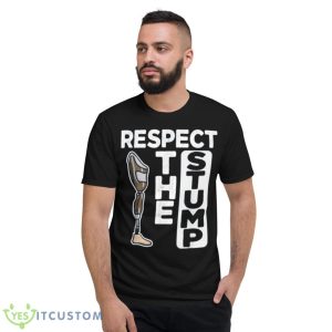 Respect the stump prosthetic leg amputee shirt - Short Sleeve T-Shirt