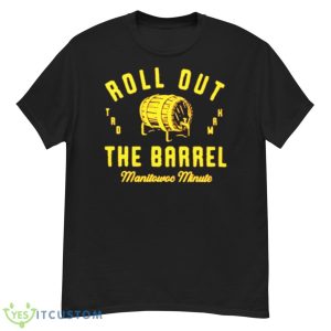 Roll out the barrel manitowoc minute shirt - G500 Men’s Classic T-Shirt