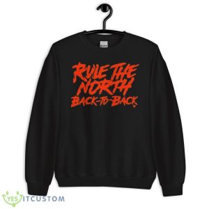 Rule The North Back To Back Shirt - Unisex Crewneck Sweatshirt