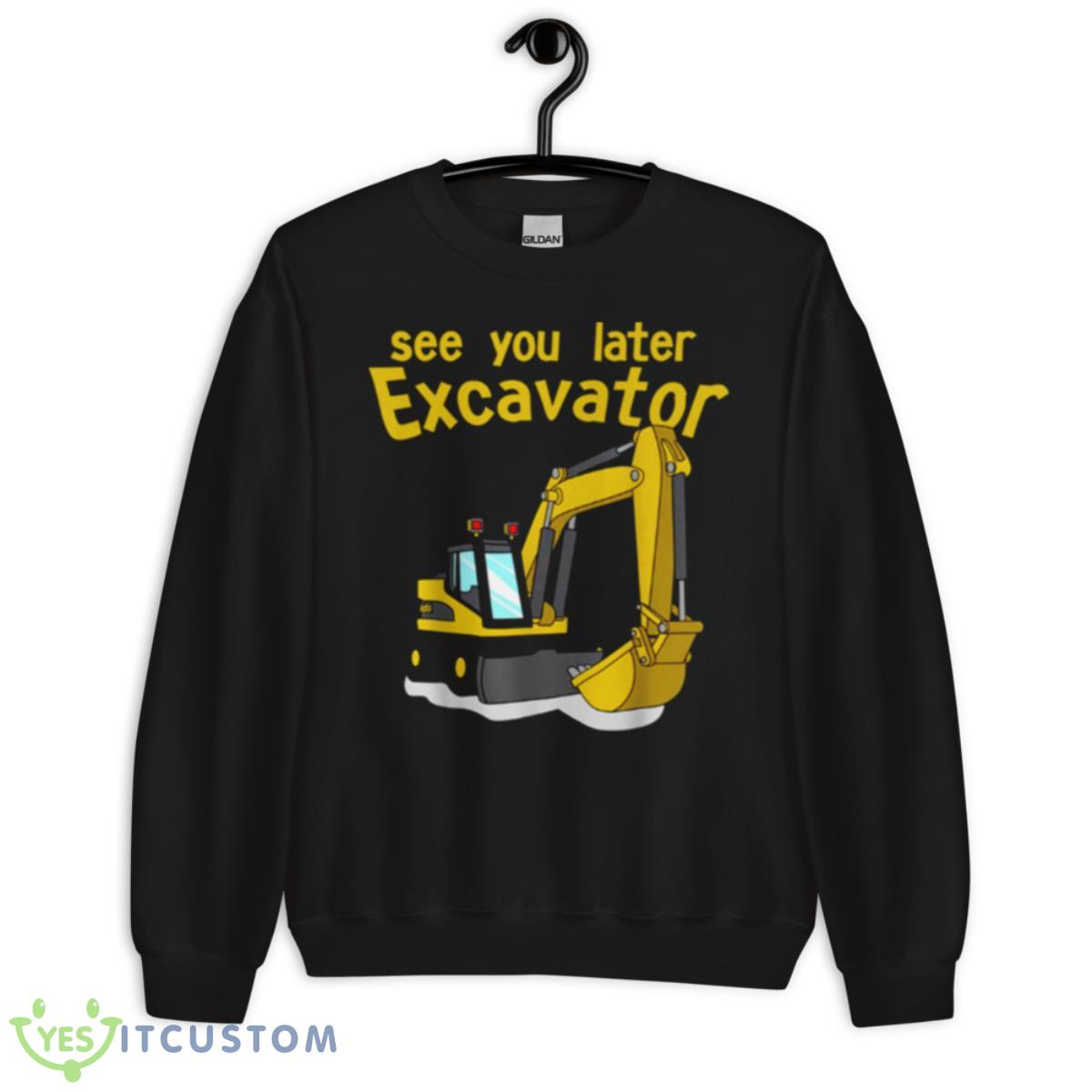 See You Later Excavator Bob The Builder Shirt 3 See You Later Excavator Bob The Builder Shirt - Unisex Crewneck Sweatshirt
