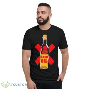 Seed Oil Not For Consumption Shirt - Short Sleeve T-Shirt