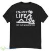 Sexy Enjoy Life Eat Out More Often Shirt - G500 Men’s Classic T-Shirt