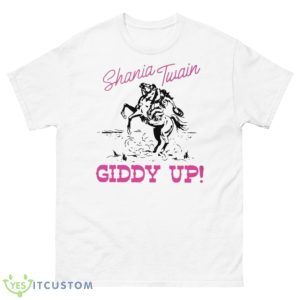 Shania Twain Giddy Up shirt - 500 Men’s Classic Tee Gildan