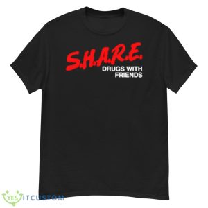 Share drugs with friends shirt - G500 Men’s Classic T-Shirt