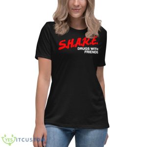 Share drugs with friends shirt 11 Share drugs with friends shirt - Women's Relaxed Short Sleeve Jersey Tee
