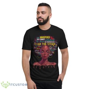 She Whispered Back I Am The Storm Black History Month Women Shirt - Short Sleeve T-Shirt