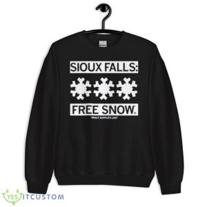 Sioux Falls Free Snow While Supplies Last Shirt - Unisex Crewneck Sweatshirt
