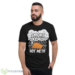 Smoke salmon not meth shirt - Short Sleeve T-Shirt