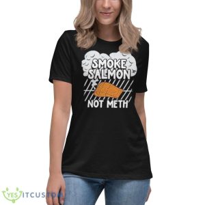 Smoke salmon not meth shirt - Women's Relaxed Short Sleeve Jersey Tee