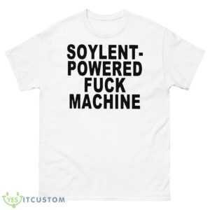 Soylent powered fuck machine Shirt - 500 Men’s Classic Tee Gildan