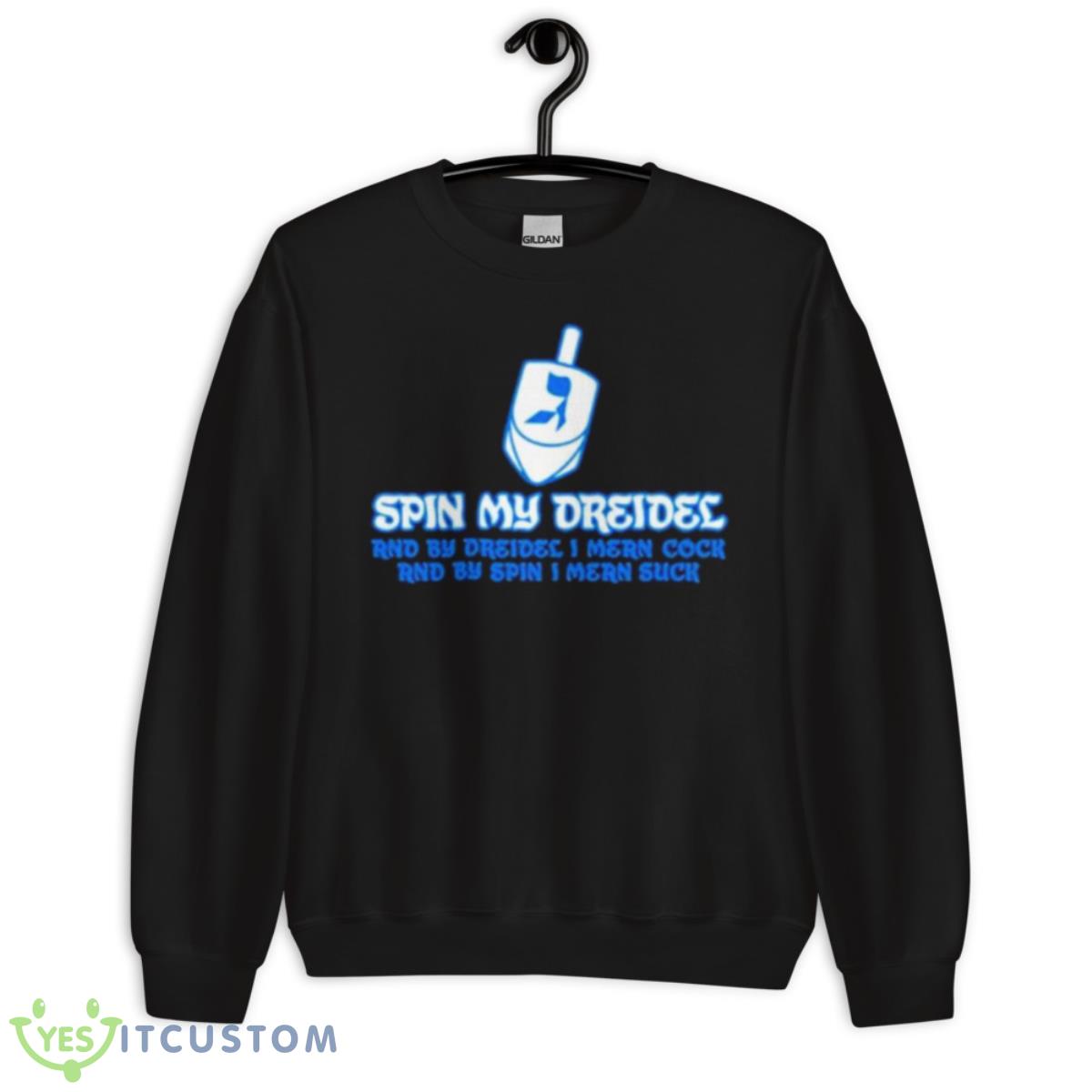 Spin My Dreidel Shirt 3 Spin My Dreidel Shirt - Unisex Crewneck Sweatshirt